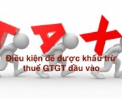 Điều kiện để được khấu trừ thuế giá trị gia tăng đầu vào Điều kiện để được khấu trừ thuế giá trị gia tăng đầu vào