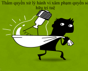 Thẩm quyền xử lý xâm phạm quyền sở hữu trí tuệ Thẩm quyền xử lý xâm phạm quyền sở hữu trí tuệ