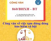 Công văn 860/BHXH – BT về việc tạm dừng đóng bảo hiểm xã hội Công văn 860/BHXH – BT về việc tạm dừng đóng bảo hiểm xã hội